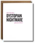 Greeting card with bold text that reads, “Don’t let this dystopian nightmare get you down,” referencing the current political climate.