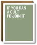 Card with text 'If you ran a cult I'd join it' on a green background