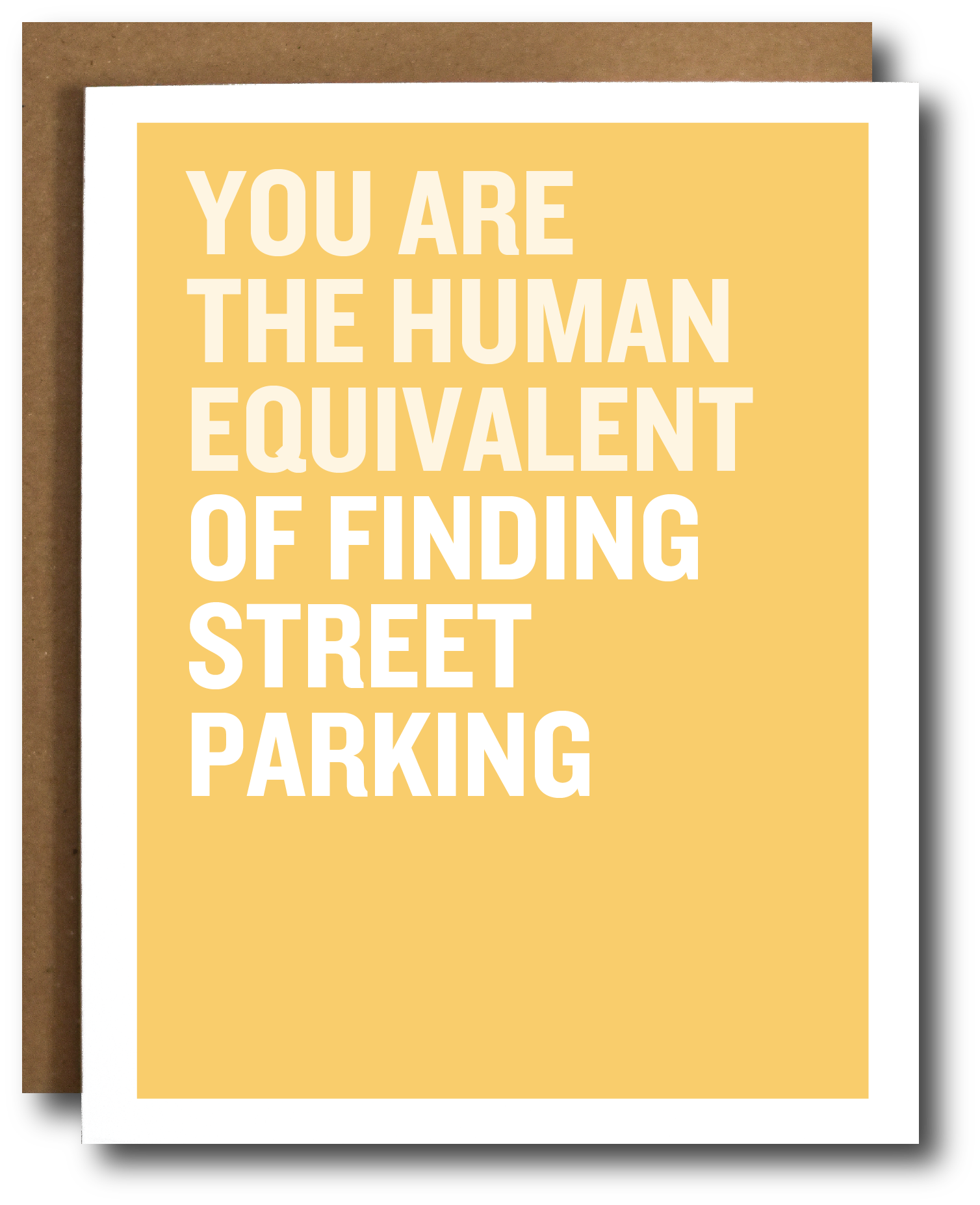Card with text 'you are the human equivalent of finding street parking' on a yellow background