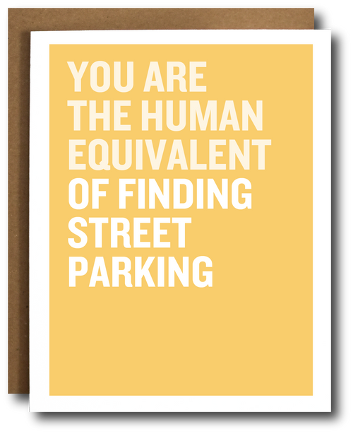 Card with text 'you are the human equivalent of finding street parking' on a yellow background