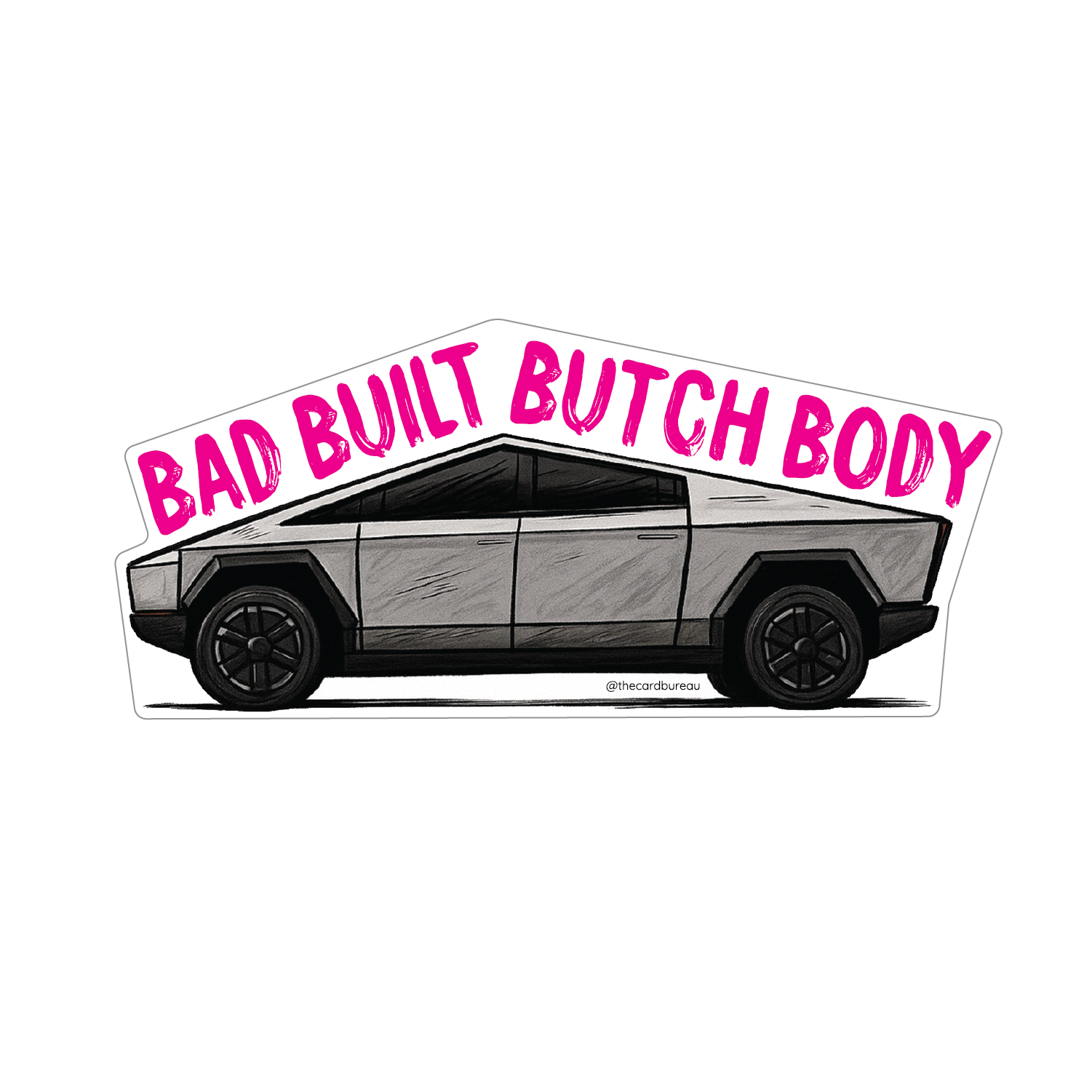 Bad Built Butch Body” vinyl sticker by The Card Bureau featuring a hand-drawn Tesla Cybertruck with bold pink text; 3-inch matte waterproof sticker with easy-peel backing, satirical design celebrating boxy butch energy and unapologetic style