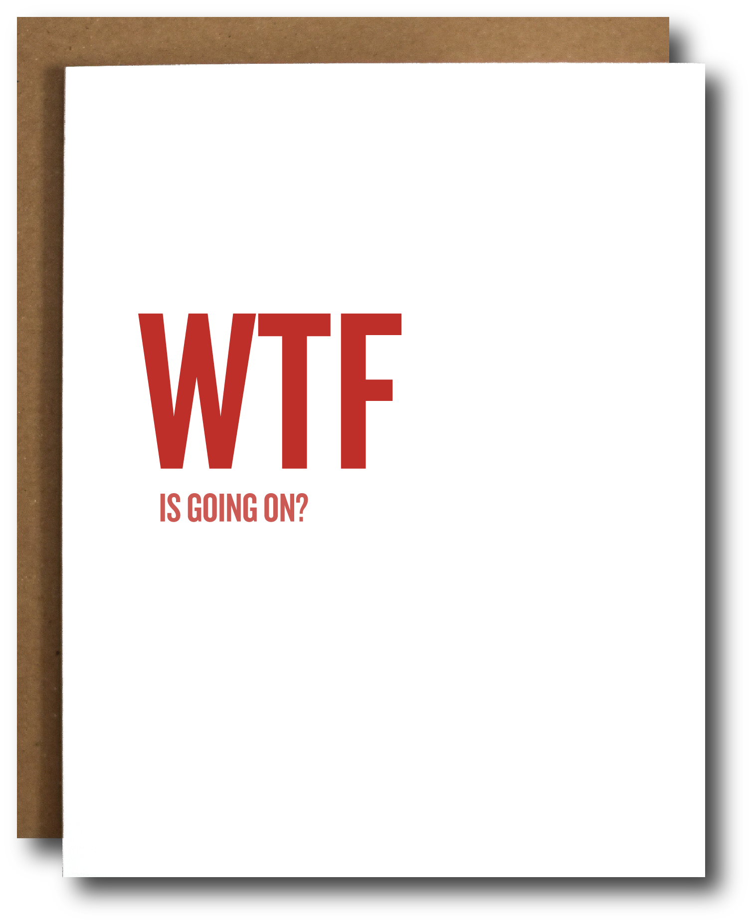 Funny millennial-themed political greeting card with bold red text reading 'WTF is going on?' on a minimalist white background. Ideal for expressing confusion over current events, politics, or the state of the world. Kraft envelope partially visible.