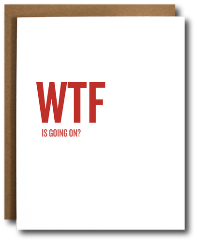 Funny millennial-themed political greeting card with bold red text reading 'WTF is going on?' on a minimalist white background. Ideal for expressing confusion over current events, politics, or the state of the world. Kraft envelope partially visible.