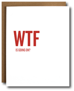 Funny millennial-themed political greeting card with bold red text reading 'WTF is going on?' on a minimalist white background. Ideal for expressing confusion over current events, politics, or the state of the world. Kraft envelope partially visible.
