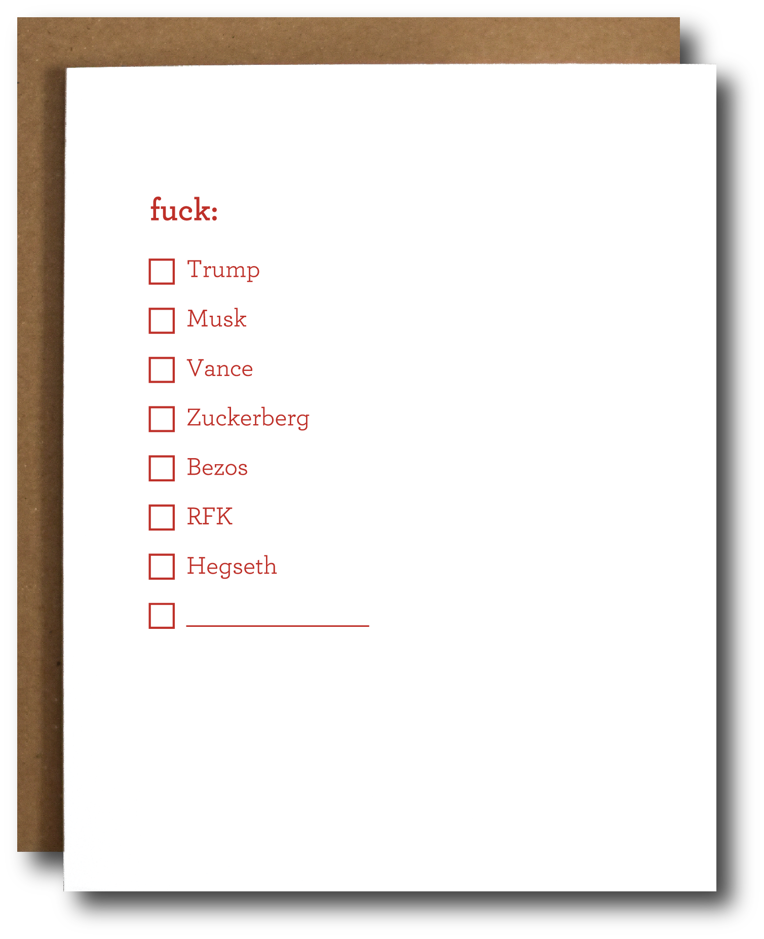 Humorous political greeting card with a checklist titled 'f*ck:' followed by names like Trump, Musk, Vance, Zuckerberg, Bezos, RFK, and Hegseth. Includes an empty checkbox with a blank line for custom input. Clean white background with brown kraft envelope partially shown.