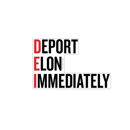 DEI: Deport Elon Immediately’ vinyl sticker by The Card Bureau featuring bold black and red typography arranged in an acronym-style layout; 3-inch matte waterproof sticker with easy-peel backing, satirical commentary on tech and corporate culture