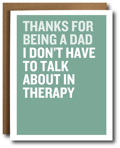 A Father's Day card that says 'Thanks for being a Dad I don't have to talk about in therapy' on a green background.