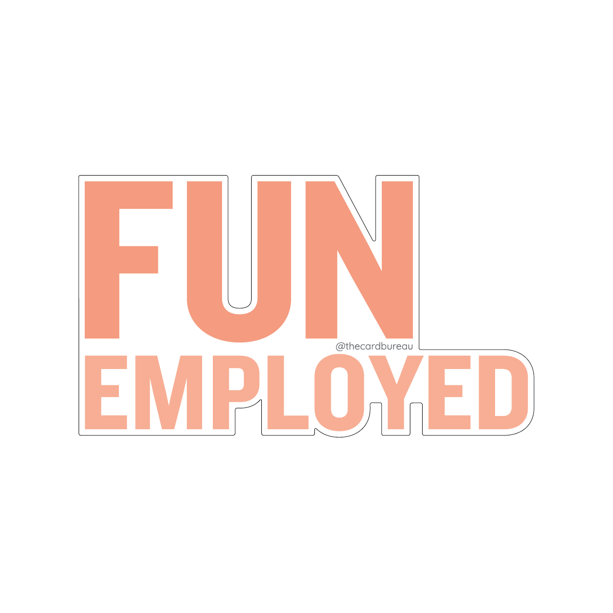 A die-cut sticker with the words 'FUN EMPLOYED' in peach-colored letters.