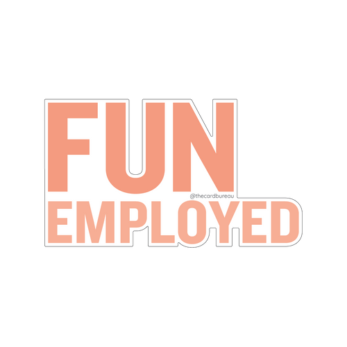 A die-cut sticker with the words 'FUN EMPLOYED' in peach-colored letters.