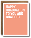 Graduation card with 'Happy Graduation to you and Chat GPT' text on a peach background