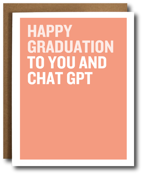 Graduation card with 'Happy Graduation to you and Chat GPT' text on a peach background
