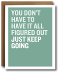 Motivational card with text 'You don't have to have it all figured out just keep going' on a green background.