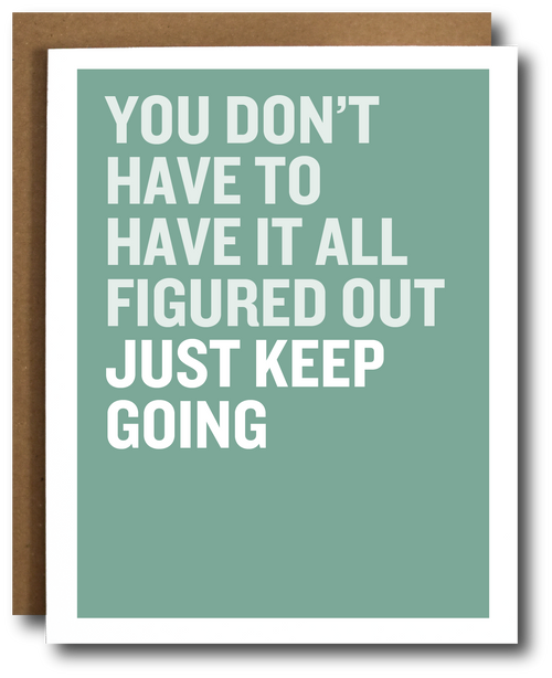 Motivational card with text 'You don't have to have it all figured out just keep going' on a green background.
