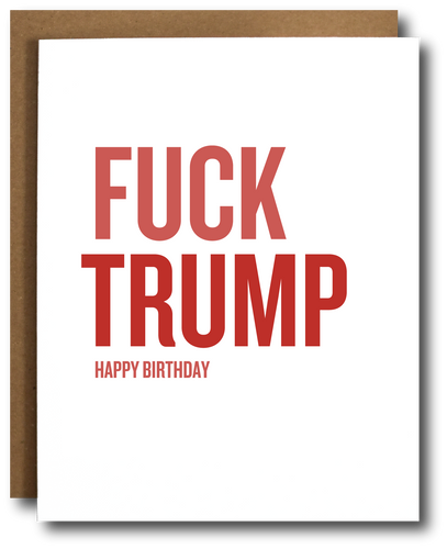 Political birthday card with bold red text saying 'F*ck Trump' and 'Happy Birthday' underneath, designed for liberal, anti-Trump audiences. Minimalist style with white background and kraft envelope partially visible.