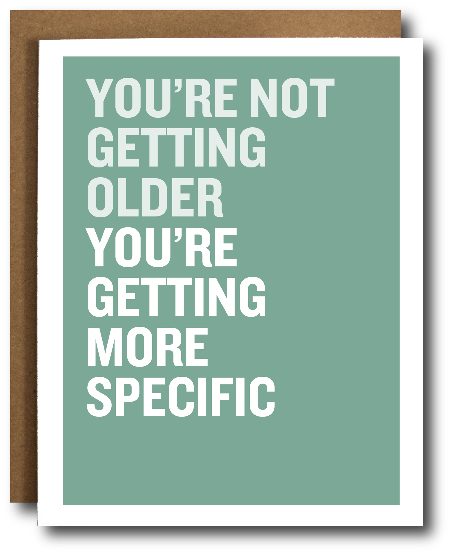 Card with humorous text 'You're not getting older, you're getting more specific' on a green background.