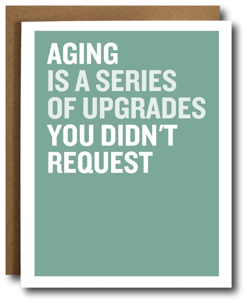 Card with humorous text 'Aging is a series of upgrades you didn't request' on a teal background