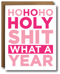 Holiday greeting card with pink text that reads 'Ho ho ho holy shit what a year' on a white background