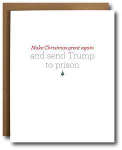 Funny political Christmas card with the phrase 'Make Christmas great again and send Trump to prison' in red and gray text, featuring a small green Christmas tree icon. Minimalist design with white background and kraft paper envelope partially visible. Satirical holiday greeting for progressive audiences.