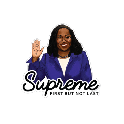 Sticker featuring the word “Supreme” in bold text with subtext that reads “First but not last,” alongside an illustration of Justice Ketanji Brown Jackson.