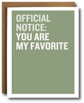 Card with text 'OFFICIAL NOTICE: YOU ARE MY FAVORITE' on a green background
