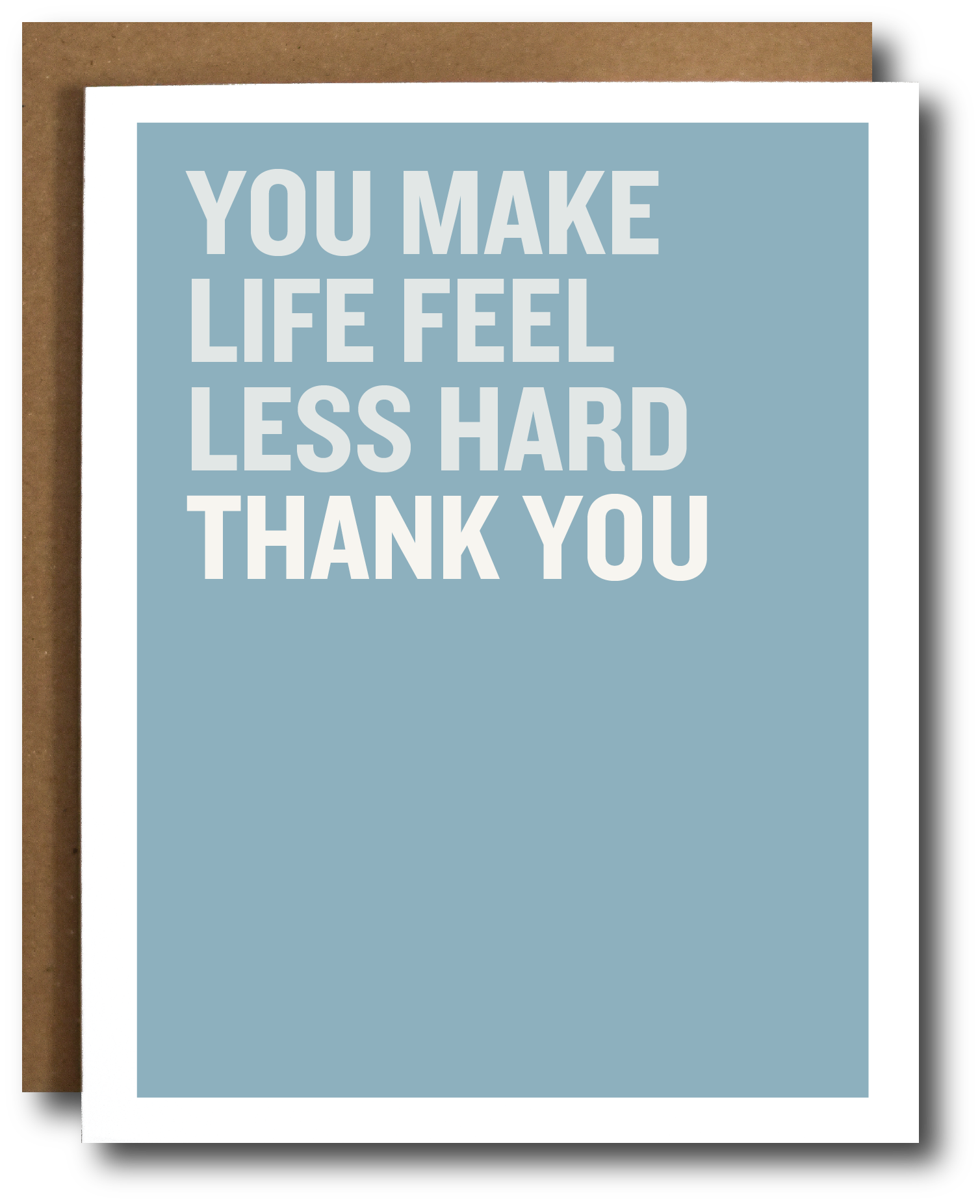Card with text 'You make life feel less hard thank you' on a blue background