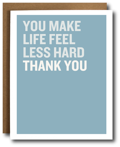 Card with text 'You make life feel less hard thank you' on a blue background