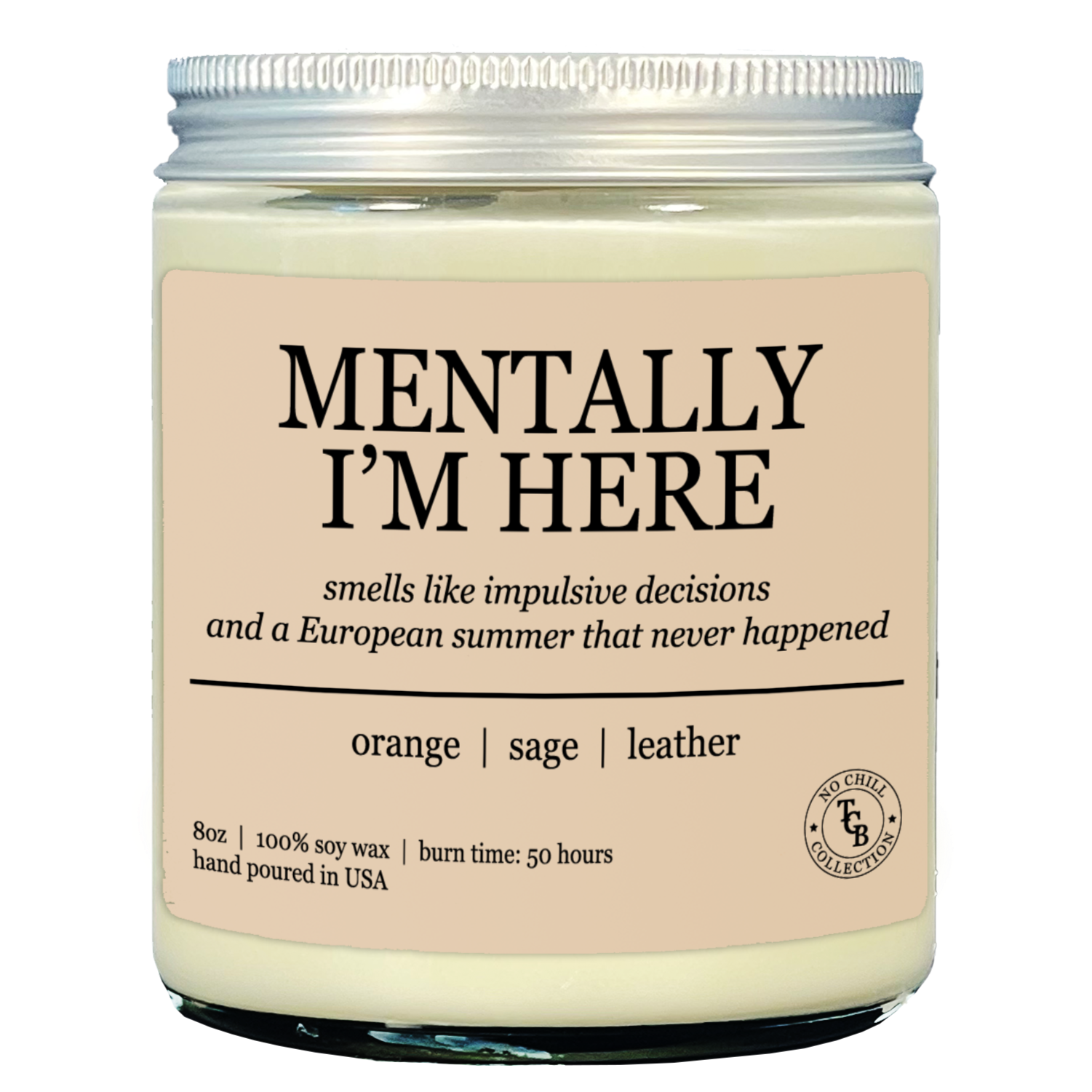 Candle that says "mentally im here" on the front