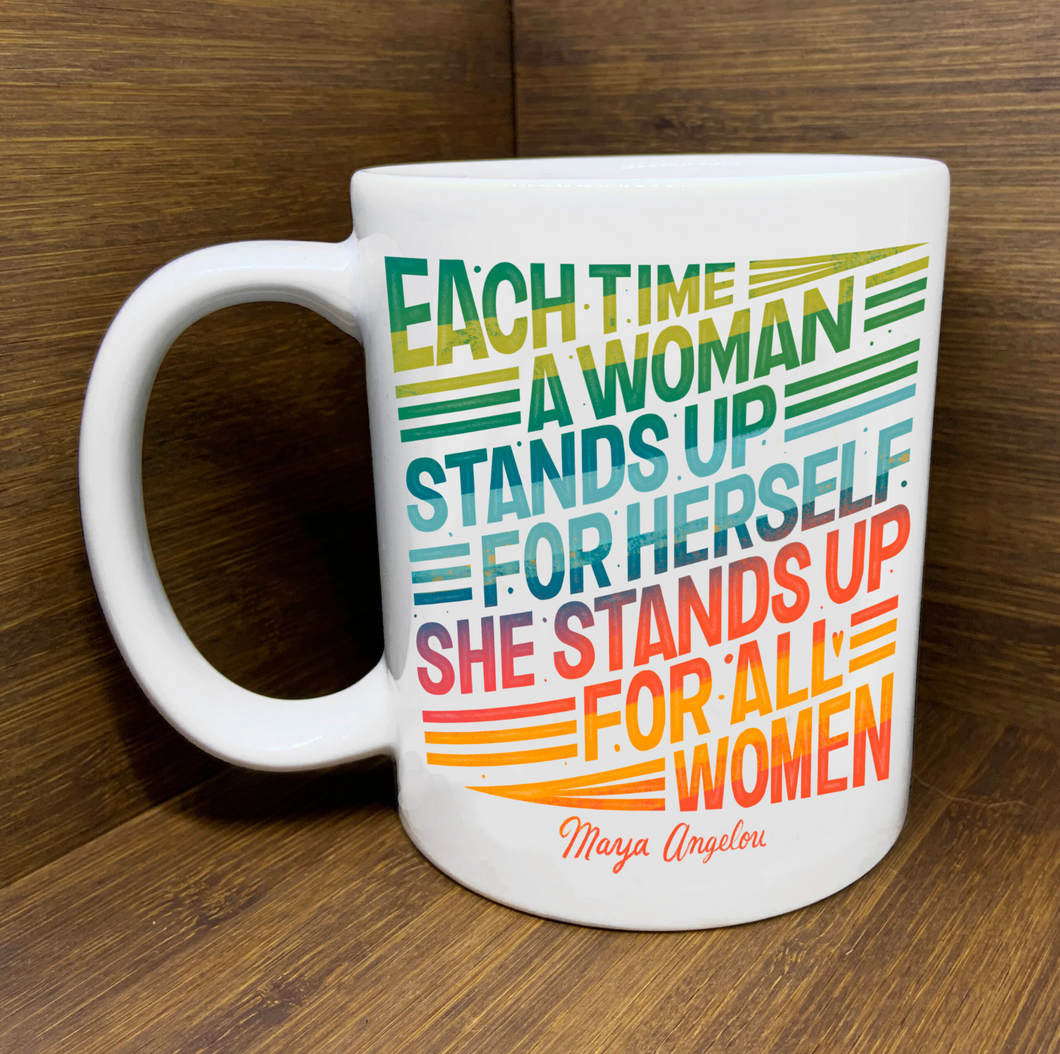 Maya Angelou A Woman Stand Up Mug 11oz