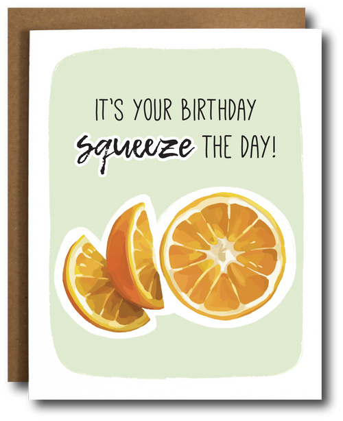 Birthday card with orange slices and text 'It's your birthday, squeeze the day!' on a light green background.