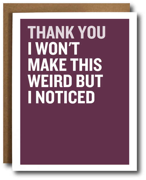A plum greeting card with bold white text reading 'THANK YOU I WON'T MAKE THIS WEIRD BUT I NOTICED' shown with a brown envelope behind it on a white background.