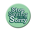 Stop Saying Sorry