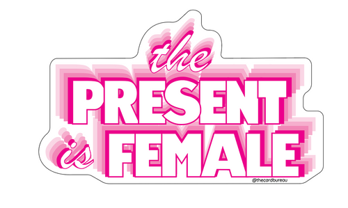 The Present is Female Sticker